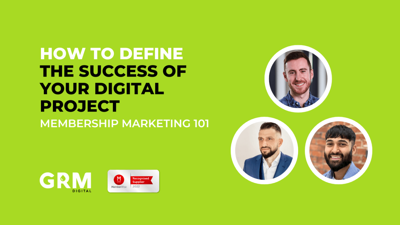 How to define the success of your digital project – Membership Marketing 101